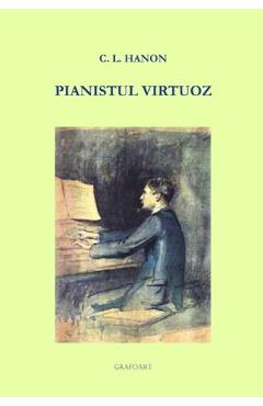 Carte Pianistul virtuoz - C.L. Hanon editura C.L. Hanon