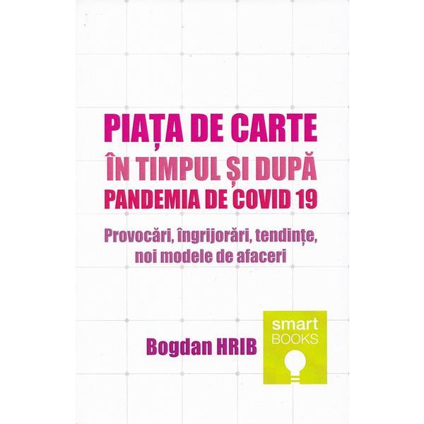 Carte Piata de carte in timpul si dupa pandemia de Covid 19 - Bogdan Hrib