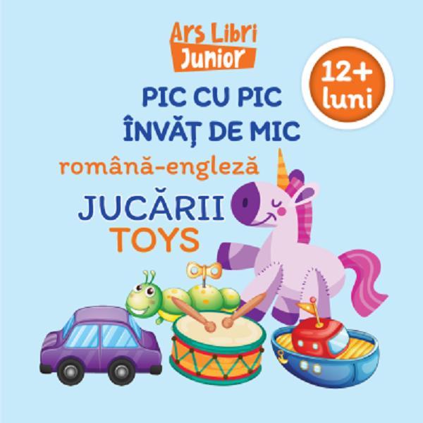 Carte Pic cu pic invat de mic: Jucarii. Editie bilingva