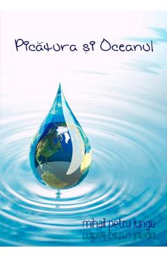 Carte Picatura si oceanul - Mihail Petru Lungu editura Mihail Petru Lungu