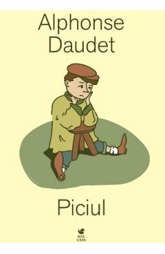 Carte Piciul - Alphonse Daudet editura Alphonse Daudet