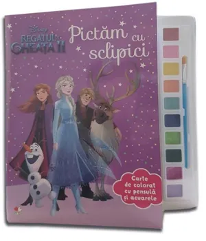 Carte Pictam cu sclipici. Carte de colorat cu pensula si acuarele. Regatul de Gheata II/*** editura Litera