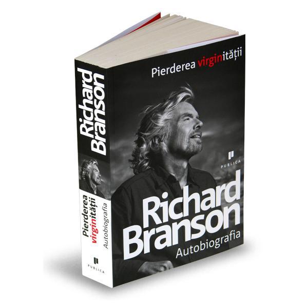 Carte Pierderea Virginitatii - Richard Branson - Autobiografia