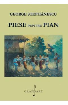 Carte Piese pentru pian - George Stephanescu editura George Stephanescu