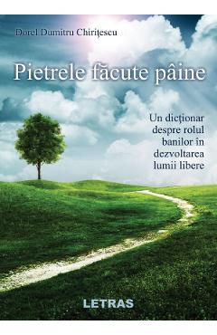 Carte Pietrele facute paine - Dorel Dumitru Chiritescu editura Dorel Dumitru Chiritescu