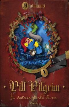 Carte Pill Pilgrim: In cautarea ghindei de aur Vol.1 - Anonimus editura Anonimus