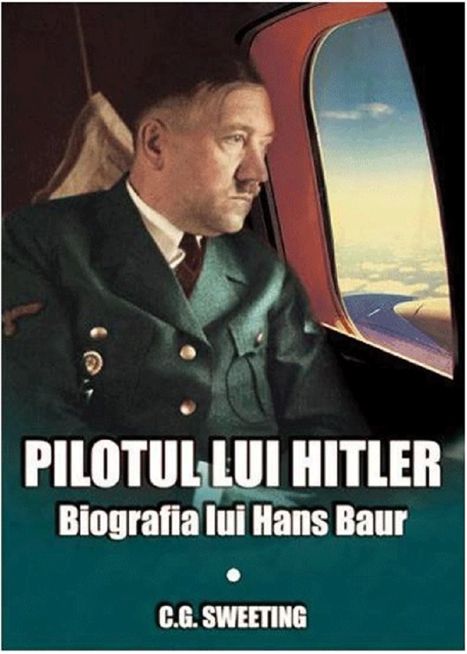 Carte Pilotul lui Hitler autor C.G. Sweeting editura Miidecarti