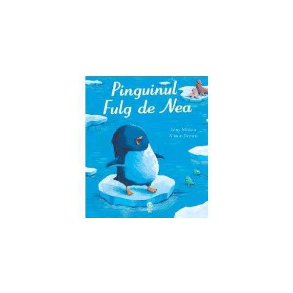 Carte Pinguinul Fulg de Nea - Tony Mitton