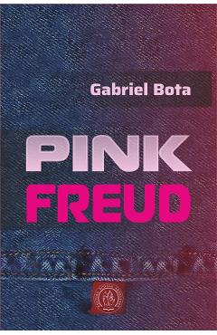 Carte Pink Freud - Gabriel Bota editura Gabriel Bota