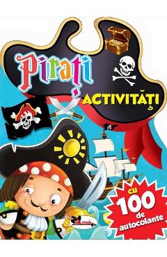 Carte Pirati. Activitati cu 100 de autocolante editura -