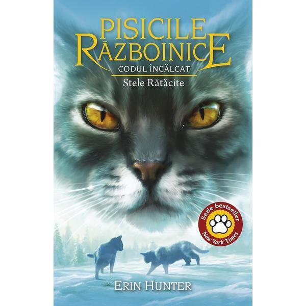 Carte Pisicile Razboinice Vol.37: Codul Incalcat. Stele Ratacite - Erin Hunter