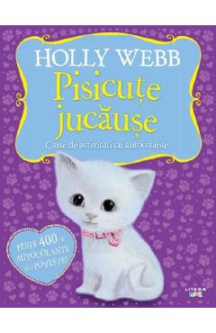 Carte Pisicute jucause. Carte de activitati cu autocolante - Holly Webb editura Holly Webb