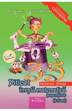 Carte Piticot invata matematica - Grupa Mijlocie 4-5 ani - Adina Grigore