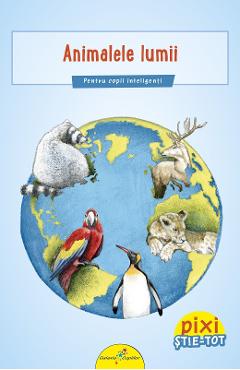Carte Pixi Stie-tot: Animalele lumii - Jurgen Beckhoff editura Jurgen Beckhoff