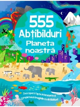 Carte Planeta noastra. 555 abtibilduri/*** editura Flamingo Junior