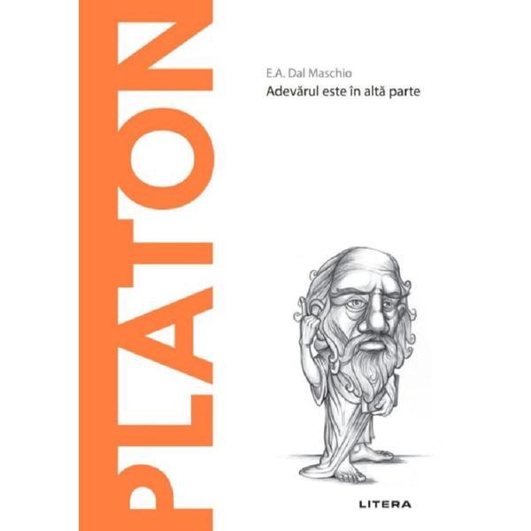 Carte Platon. Adevarul este in alta parte - E.A. Dal Maschio