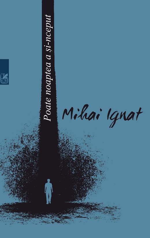 Carte Poate noaptea a si-nceput autor Mihai Ignat editura Cartea Romaneasca