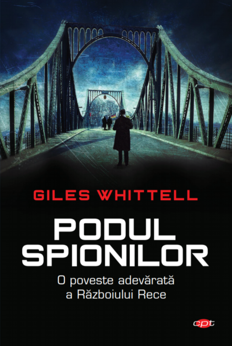Carte Podul spionilor autor Giles Whittell editura Litera