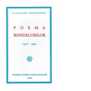 Carte Poema Rondelurilor 1916-1920 Autor Alexandru Macedonski