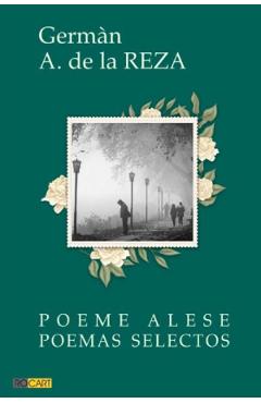 Carte Poeme alese. Poemas selectos - German A. de la Reza editura German A. De La Reza