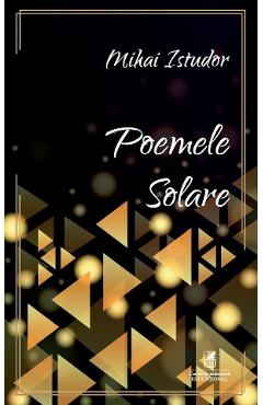 Carte Poemele solare - Mihai Istudor editura Mihai Istudor