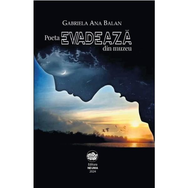 Carte Poeta evadeaza din muzeu - Gabriela Ana Balan