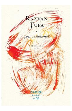 Carte Poetic relational. Poeme alese 1995-2024 - Razvan Tupa editura Razvan Tupa