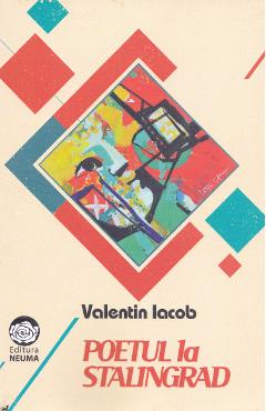 Carte Poetul la Stalingrad - Valentin Iacob editura Valentin Iacob