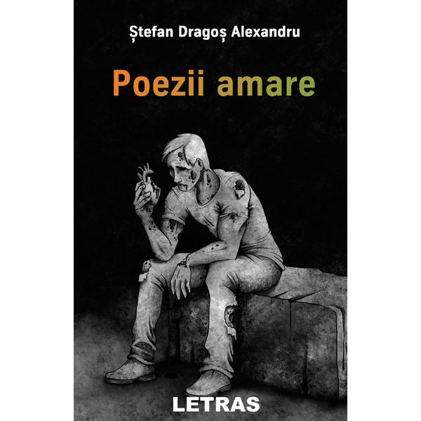 Carte Poezii amare - Stefan Dragos-Alexandru