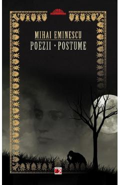 Carte Poezii. Postume - Mihai Eminescu editura Mihai Eminescu