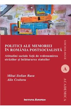 Carte Politici ale memoriei in Romania postsocialista - Mihai Stelian Rusu