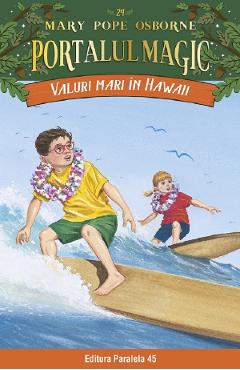 Carte Portalul magic 24: Valuri mari in Hawaii - Mary Pope Osborne editura Mary Pope Osborne