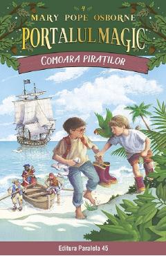 Carte Portalul magic 4: Comoara piratilor - Mary Pope Osborne editura Mary Pope Osborne