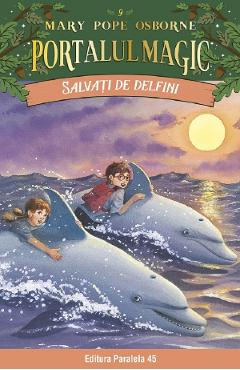 Carte Portalul magic 9: Salvati de delfini Ed.4 - Mary Pope Osborne editura Mary Pope Osborne