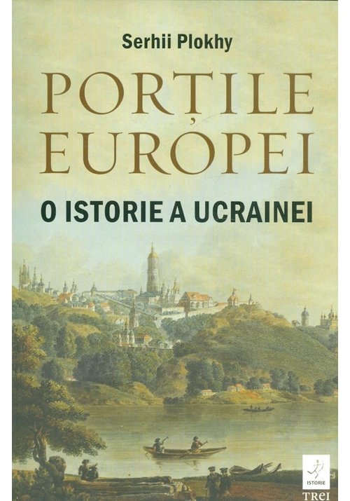 Carte Portile Europei. O istorie a Ucrainei editura Trei