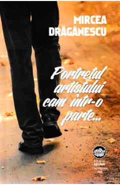 Carte Portretul artistului cam intr-o parte... - Mircea Draganescu editura Mircea Draganescu