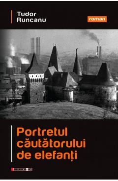 Carte Portretul cautatorului de elefanti - Tudor Runcanu editura Tudor Runcanu