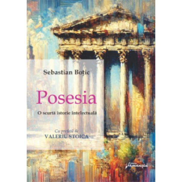 Carte Posesia. O scurta istorie intelectuala - Sebastian Botic