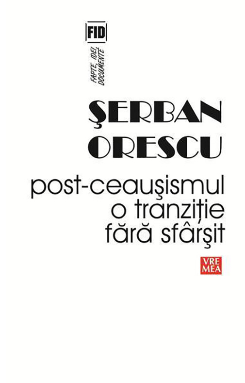 Carte Post-Ceausismul autor Serban Orescu editura Vremea