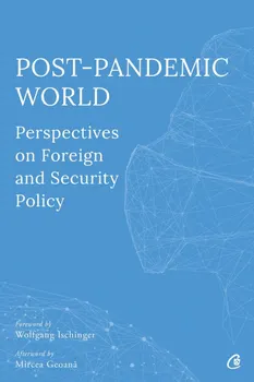 Carte Post-Pandemic World. Perspectives on Foreign and Security Policy/Olivia Toderean