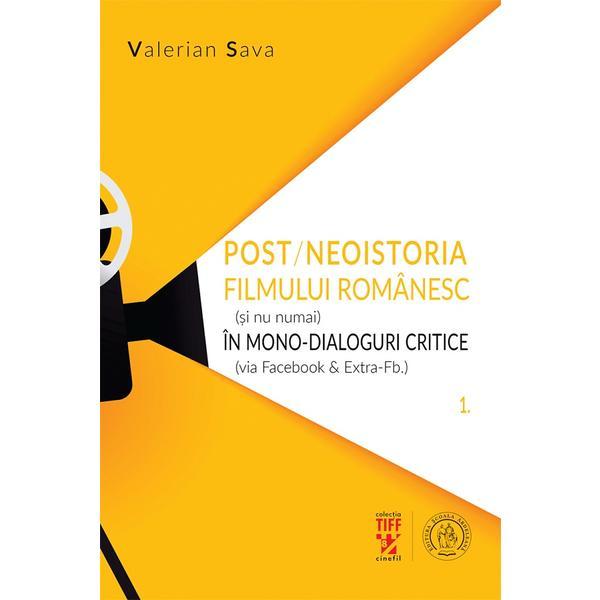 Carte Post/neoistoria filmului romanesc (si nu numai) in mono-dialoguri critice - Valerian Sava