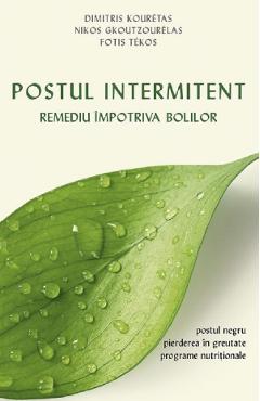 Carte Postul intermitent. Remediu impotriva bolilor - Dimitris Kouretas editura Dimitris Kouretas
