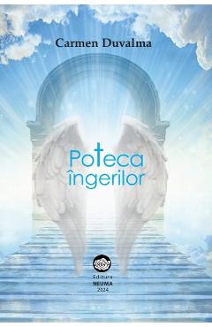 Carte Poteca ingerilor - Carmen Duvalma editura Carmen Duvalma