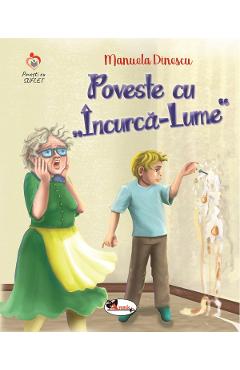 Carte Poveste cu Incurca-Lume - Manuela Dinescu editura Manuela Dinescu