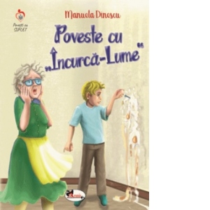 Carte Poveste cu Incurca-lume Autor Manuela Dinescu