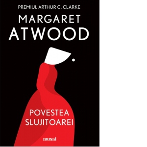 Carte Povestea Slujitoarei Autor Margaret Atwood