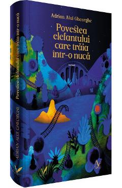 Carte Povestea elefantului care traia intr-o nuca - Adrian Alui Gheorghe editura Adrian Alui Gheorghe
