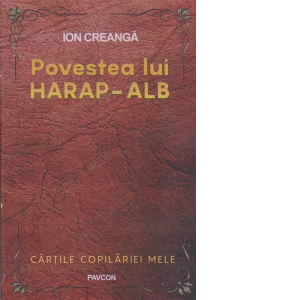 Carte Povestea lui Harap-Alb Autor Ion Creanga