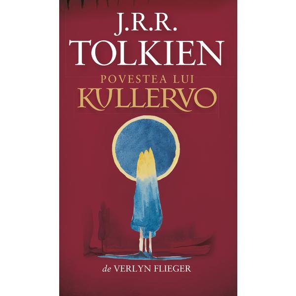 Carte Povestea lui Kullervo - J.R.R. Tolkien