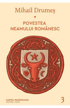 Carte Povestea neamului romanesc Vol.3 - Mihail Drumes editura Mihail Drumes